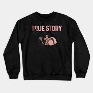 He Is Risen Cross Jesus Easter Day Christians True Story Crewneck Sweatshirt